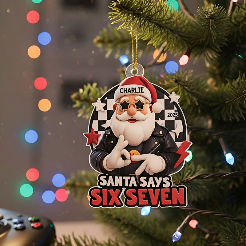 Santa Says Six Seven - Personalized Acrylic Ornament - Teen Slang Funny 67 Tree Decor, Funny Teen Grandkid Gift
