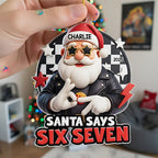 Santa Says Six Seven - Personalized Acrylic Ornament - Teen Slang Funny 67 Tree Decor, Funny Teen Grandkid Gift